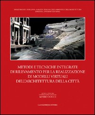 Metodi e tecniche integrate di rilevamento per la realizzazione di modelli virtuali dell'architettura della città - Librerie.coop Metodi e tecniche integrate di rilevamento per la realizzazione di modelli virtuali dell'architettura della città - Librerie.coop