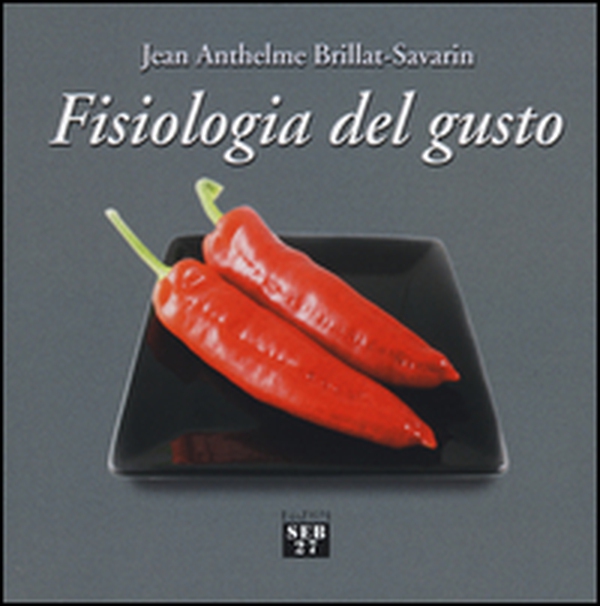 Fisiologia del gusto - Librerie.coop Fisiologia del gusto - Librerie.coop