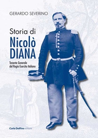 Storia di Nicolò Diana. Tenente generale del Regio esercito italiano - Librerie.coop
