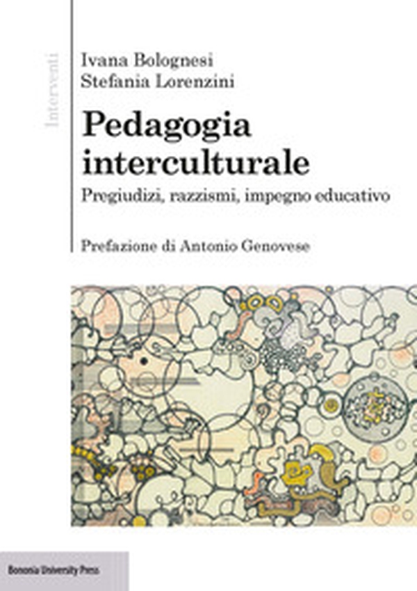 Pedagogia interculturale. Pregiudizi, razzismi, impegno educativo - Librerie.coop Pedagogia interculturale. Pregiudizi, razzismi, impegno educativo - Librerie.coop