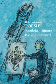 Poesie. Poetiche d'amore e vissuti pensieri - Librerie.coop