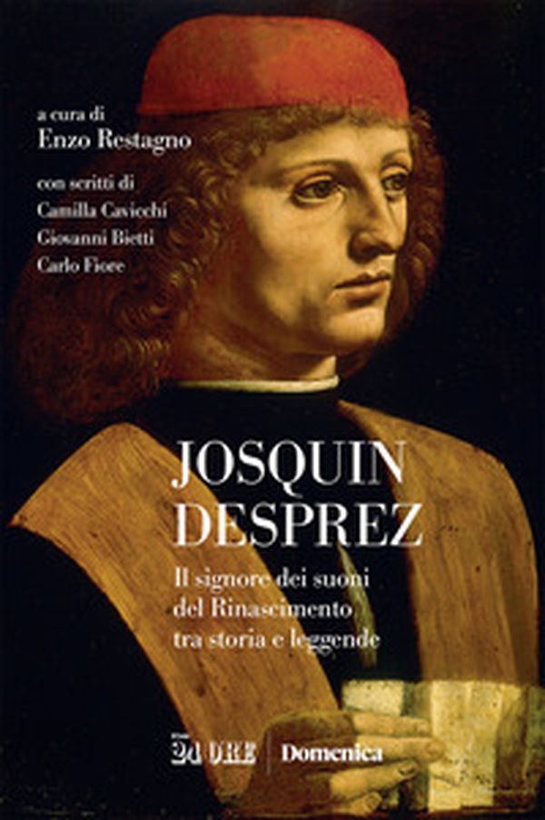 Josquin Desprez. Il signore dei suoni del Rinascimento tra storia e leggende - Librerie.coop Josquin Desprez. Il signore dei suoni del Rinascimento tra storia e leggende - Librerie.coop