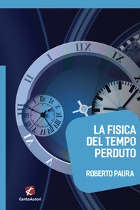 La fisica del tempo perduto - Librerie.coop