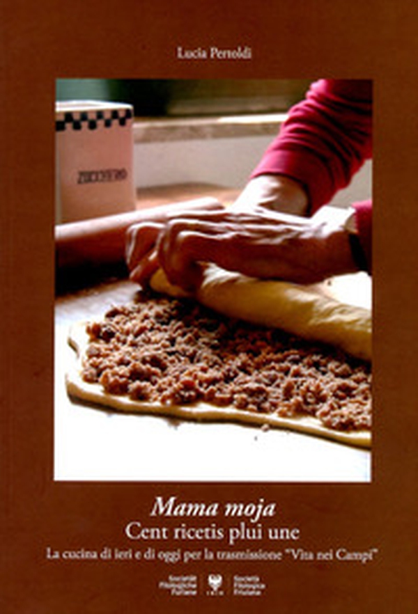 Mama moja: cent ricetis plui une. La cucina di casa di ieri e di oggi per la trasmissione radiofonica «Vita nei campi» - Librerie.coop Mama moja: cent ricetis plui une. La cucina di casa di ieri e di oggi per la trasmissione radiofonica «Vita nei campi» - Librerie.coop