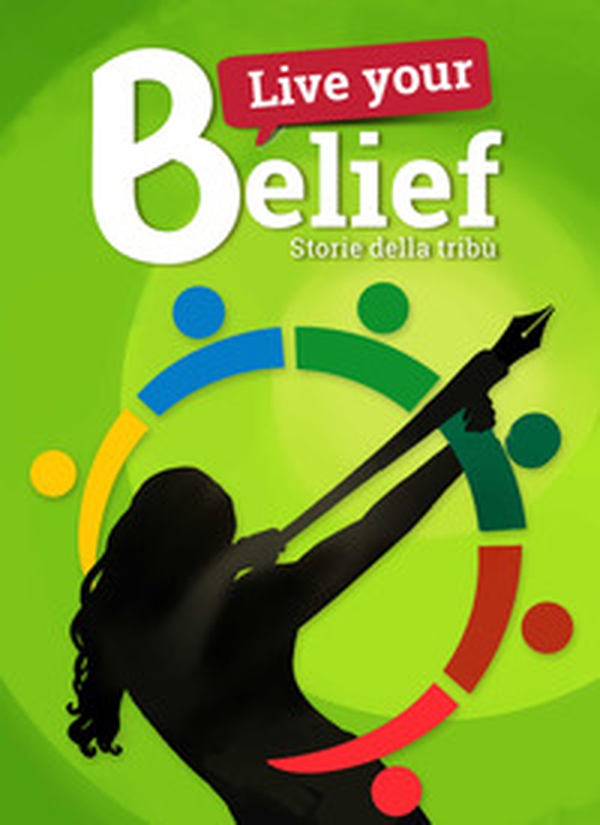 Live your belief!. Storie della Tribù - Librerie.coop Live your belief!. Storie della Tribù - Librerie.coop