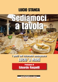 Sediamoci a tavola. I piatti del ristorante immaginario Lucio 'a mare - Librerie.coop