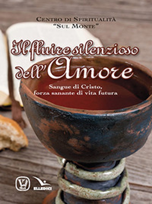 Il fluire silenzioso dell'amore. Sangue di Cristo, forza sanante di vita futura - Librerie.coop Il fluire silenzioso dell'amore. Sangue di Cristo, forza sanante di vita futura - Librerie.coop
