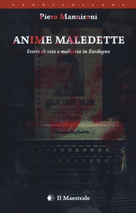 Anime maledette. Storie di vita e malavita in Sardegna - Librerie.coop