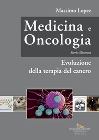 Medicina e oncologia. Storia illustrata - Vol. 7 - Librerie.coop