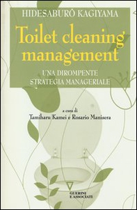 Toilet cleaning management. Una dirompente strategia manageriale - Librerie.coop
