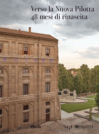 Verso la Nuova Pilotta. 48 mesi di rinascita - Librerie.coop