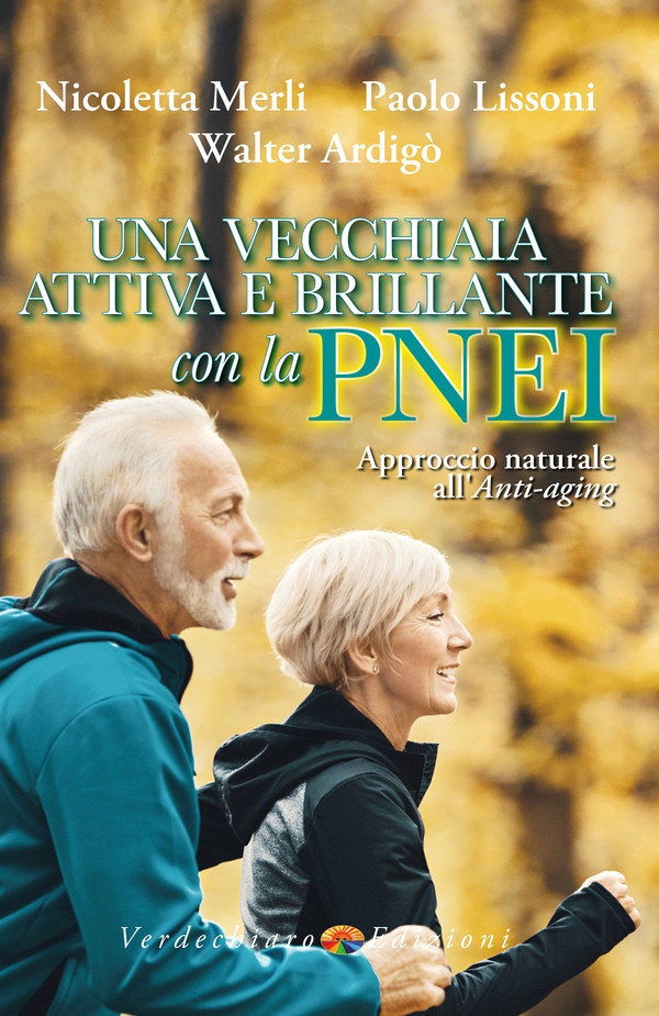 Una vecchiaia attiva e brillante con la PNEI - Librerie.coop Una vecchiaia attiva e brillante con la PNEI - Librerie.coop