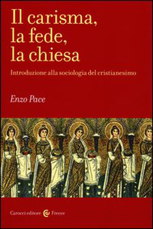 Il carisma, la fede, la chiesa. Introduzione alla sociologia del cristianesimo - Librerie.coop Il carisma, la fede, la chiesa. Introduzione alla sociologia del cristianesimo - Librerie.coop