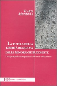 La tutela della libertà religiosa delle minoranze buddhiste. Una prospettiva comparata tra Oriente e Occidente - Librerie.coop