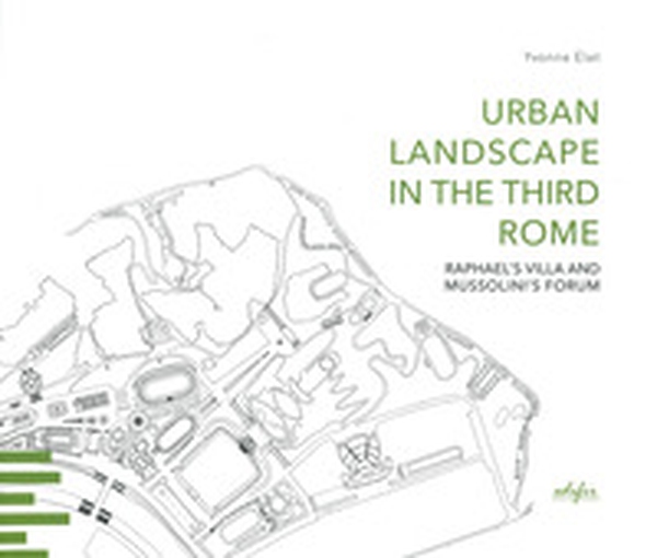 Urban landscape in the third Rome. Raphael's villa and Mussolini's forum - Librerie.coop Urban landscape in the third Rome. Raphael's villa and Mussolini's forum - Librerie.coop