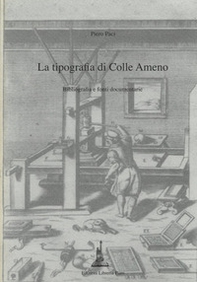 La tipografia di Colle Ameno. Bibliografia e fonti documentarie - Librerie.coop