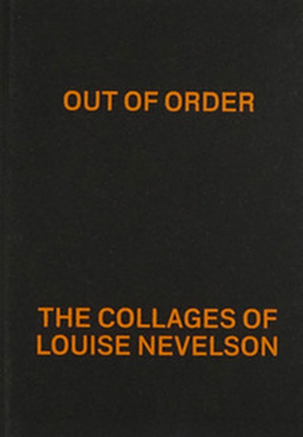 Out of order: the collages of Louise Nevelson - Librerie.coop Out of order: the collages of Louise Nevelson - Librerie.coop