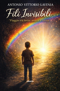 Fili invisibili. Viaggio tra ferite, amore e verità - Librerie.coop