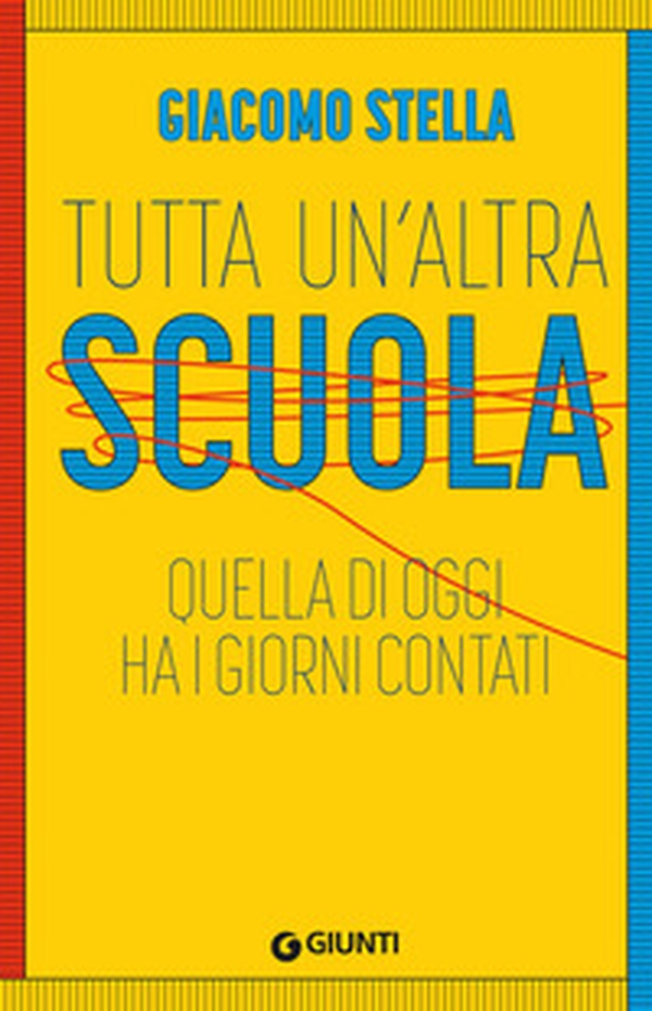 Tutta un'altra scuola. Quella di oggi ha i giorni contati - Librerie.coop Tutta un'altra scuola. Quella di oggi ha i giorni contati - Librerie.coop