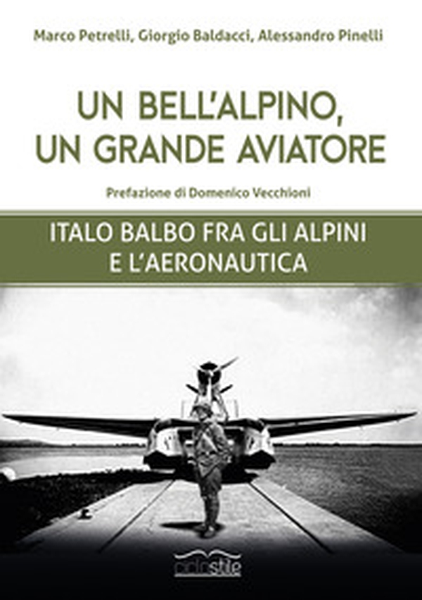 Un bell'alpino, un grande aviatore. Italo Balbo fra gli alpini e l'aeronautica - Librerie.coop Un bell'alpino, un grande aviatore. Italo Balbo fra gli alpini e l'aeronautica - Librerie.coop