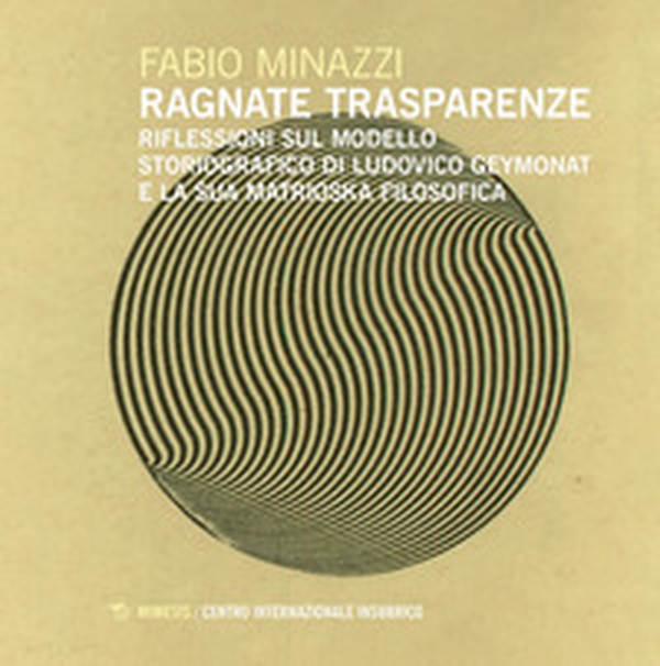 Ragnate trasparenze. Riflessioni sul modello storiografico di Ludovico Geymonat e la sua matrioska filosofica - Librerie.coop Ragnate trasparenze. Riflessioni sul modello storiografico di Ludovico Geymonat e la sua matrioska filosofica - Librerie.coop
