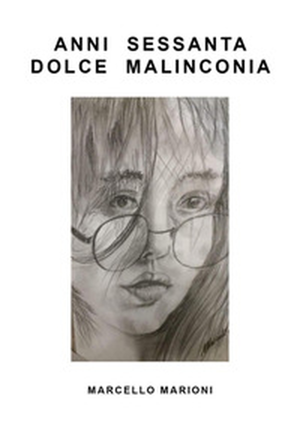Anni Sessanta dolce malinconia - Librerie.coop Anni Sessanta dolce malinconia - Librerie.coop