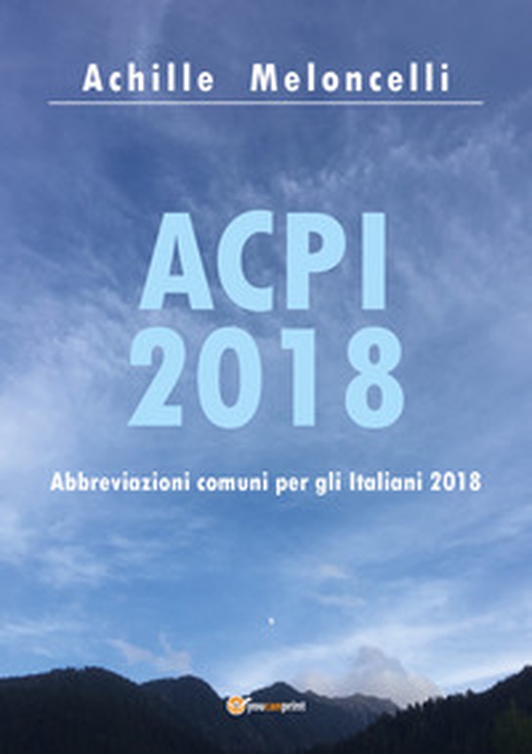 ACPI 2018. Abbreviazioni comuni per gli italiani 2018 - Librerie.coop ACPI 2018. Abbreviazioni comuni per gli italiani 2018 - Librerie.coop