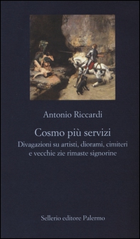 Cosmo più servizi. Divagazioni su artisti, diorami, cimiteri e vecchie zie rimaste signorine - Librerie.coop