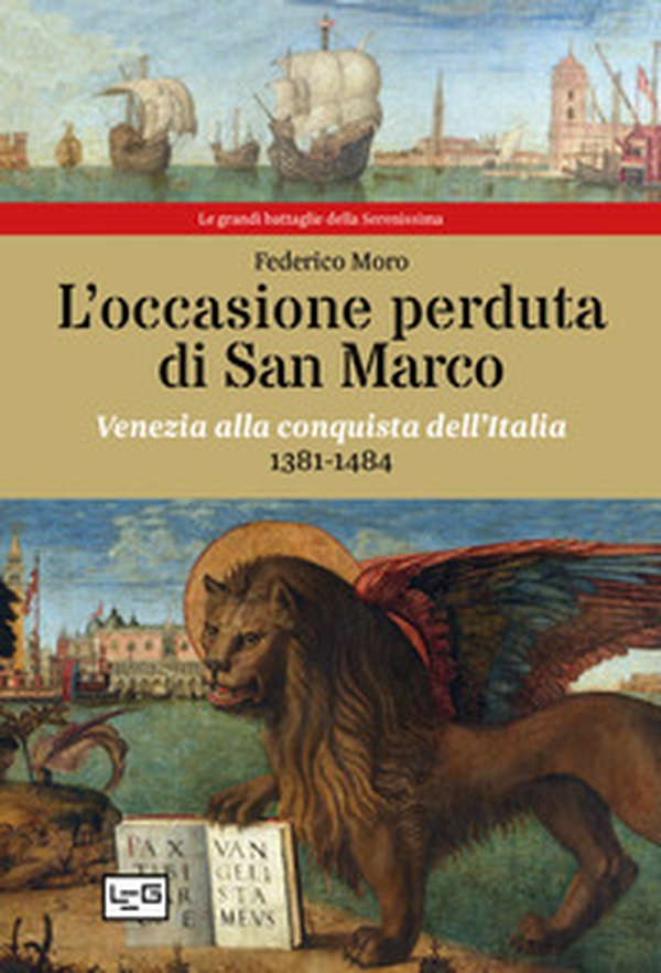 L'occasione perduta di San Marco. Venezia alla conquista dell'Italia, 1381-1484 - Librerie.coop L'occasione perduta di San Marco. Venezia alla conquista dell'Italia, 1381-1484 - Librerie.coop