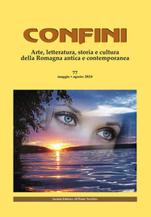 Confini. Arte, letteratura, storia e cultura della Romagna antica e contemporanea - Vol. 77 - Librerie.coop Confini. Arte, letteratura, storia e cultura della Romagna antica e contemporanea - Vol. 77 - Librerie.coop