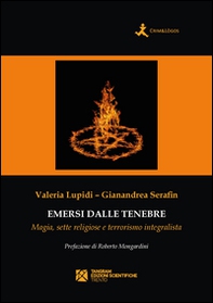 Emersi dalle tenebre. Magia, sette religiose e terrorismo integralista - Librerie.coop