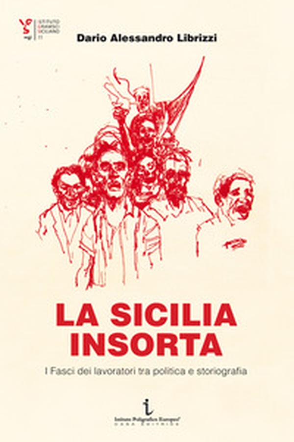 La Sicilia insorta. I Fasci dei lavoratori tra politica e storiografia - Librerie.coop