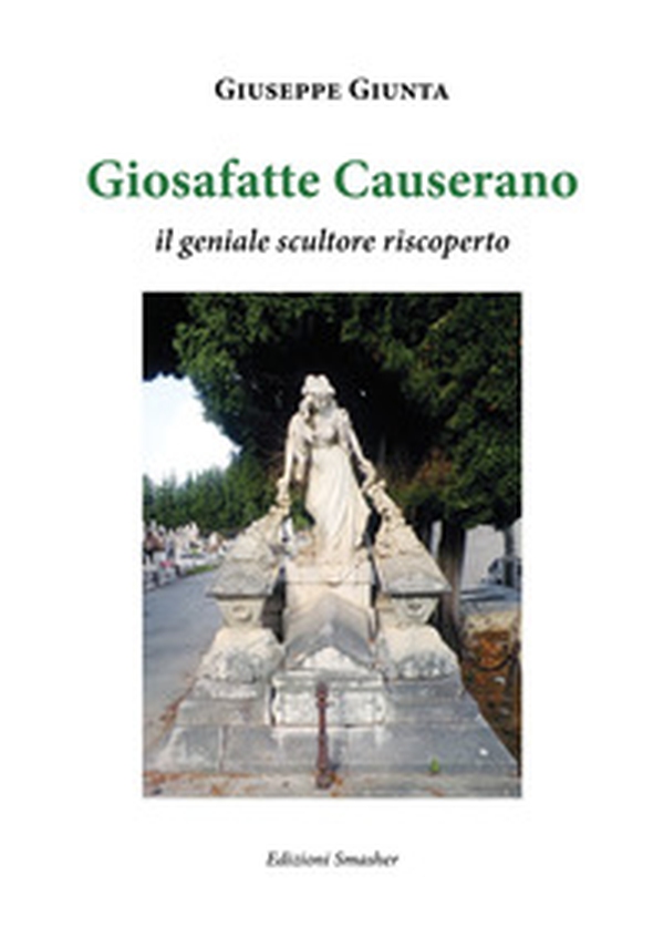 Giosafatte Causerano. Il geniale scultore riscoperto - Librerie.coop Giosafatte Causerano. Il geniale scultore riscoperto - Librerie.coop