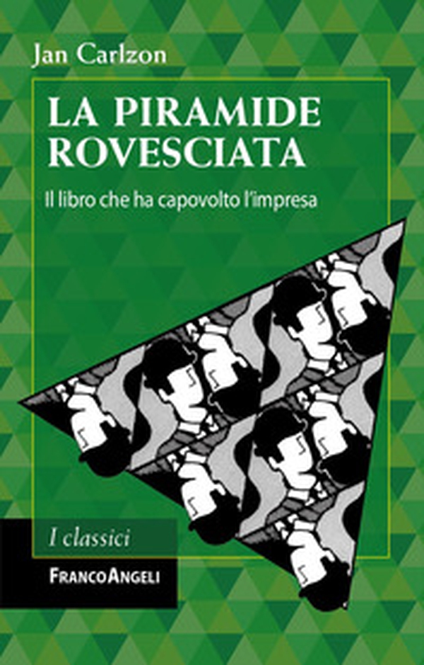 La piramide rovesciata. Il libro che ha capovolto l'impresa - Librerie.coop La piramide rovesciata. Il libro che ha capovolto l'impresa - Librerie.coop