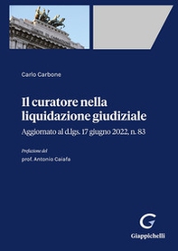 Il curatore nella liquidazione giudiziale. Aggiornato al d.lgs. 17 giugno 2022, n. 83 - Librerie.coop Il curatore nella liquidazione giudiziale. Aggiornato al d.lgs. 17 giugno 2022, n. 83 - Librerie.coop