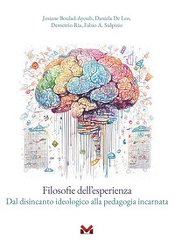 Filosofie dell'esperienza. Dal disincanto ideologico alla pedagogia incarnata - Librerie.coop Filosofie dell'esperienza. Dal disincanto ideologico alla pedagogia incarnata - Librerie.coop