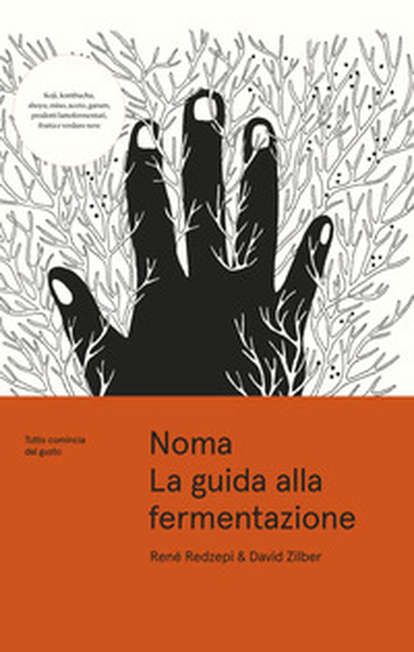 Noma. La guida alla fermentazione. Tutto comincia dal gusto - Librerie.coop Noma. La guida alla fermentazione. Tutto comincia dal gusto - Librerie.coop