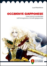 Occidente giapponese. L'eroe storico occidentale nell'immaginario a fumetti giapponese - Librerie.coop