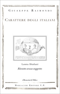 Carattere degli italiani. Ritratto senza soggetto di Laura Diafani - Librerie.coop