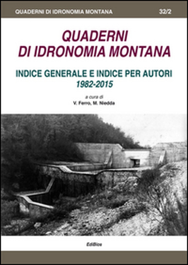 Quaderni di idronomia montana. Indice generale e indice per autori 1982-2015 - Librerie.coop