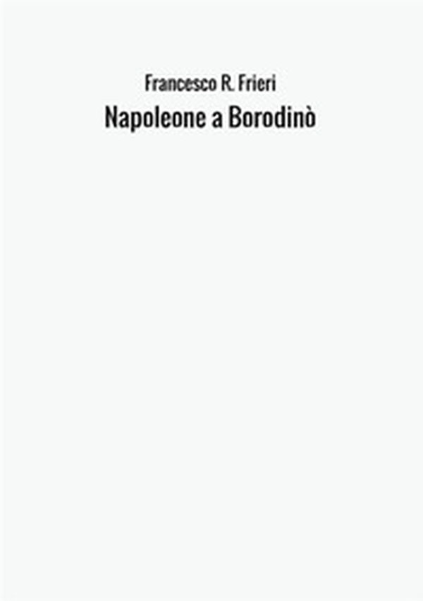 Napoleone a Borodinò - Librerie.coop Napoleone a Borodinò - Librerie.coop