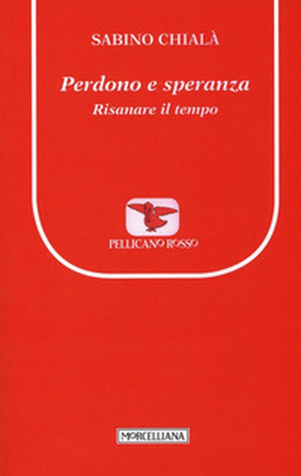Perdono e speranza. Risanare il tempo - Librerie.coop Perdono e speranza. Risanare il tempo - Librerie.coop