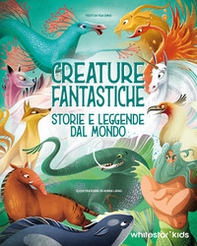Creature fantastiche. Storie e leggende dal mondo - Librerie.coop