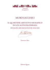 Muro Leccese 1. Il quartiere abitativo messapico in località Palombara. Indagini archeologiche 2016-2022 - Librerie.coop Muro Leccese 1. Il quartiere abitativo messapico in località Palombara. Indagini archeologiche 2016-2022 - Librerie.coop