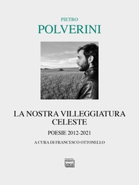 La nostra villeggiatura celeste. Poesie 2012-2021 - Librerie.coop