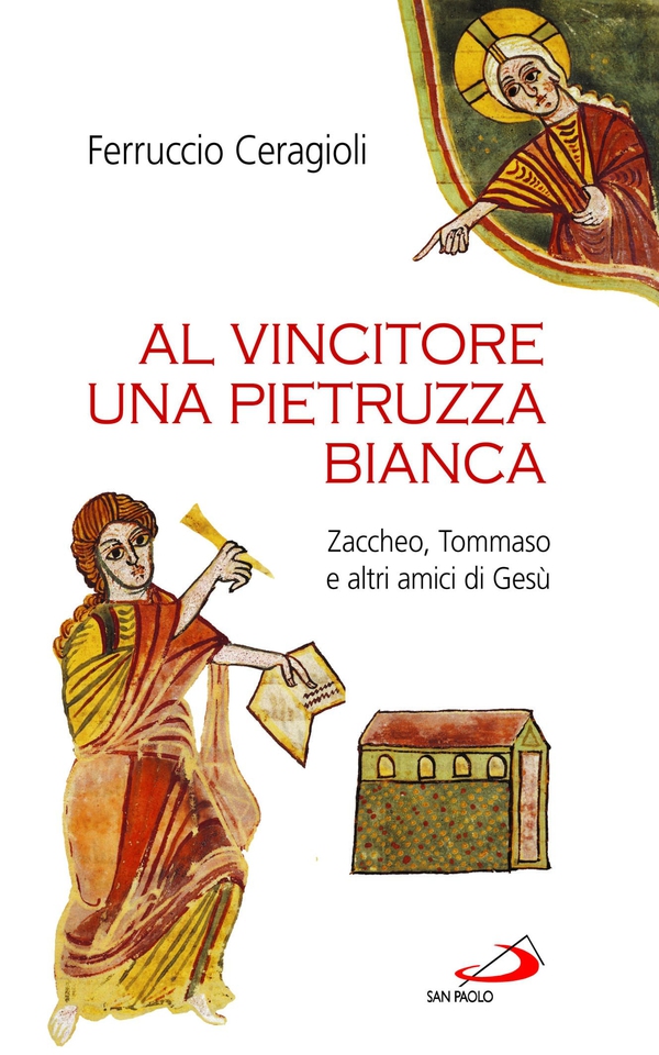 Al vincitore una pietruzza bianca. Zaccheo, Tommaso e altri amici di Gesù - Librerie.coop