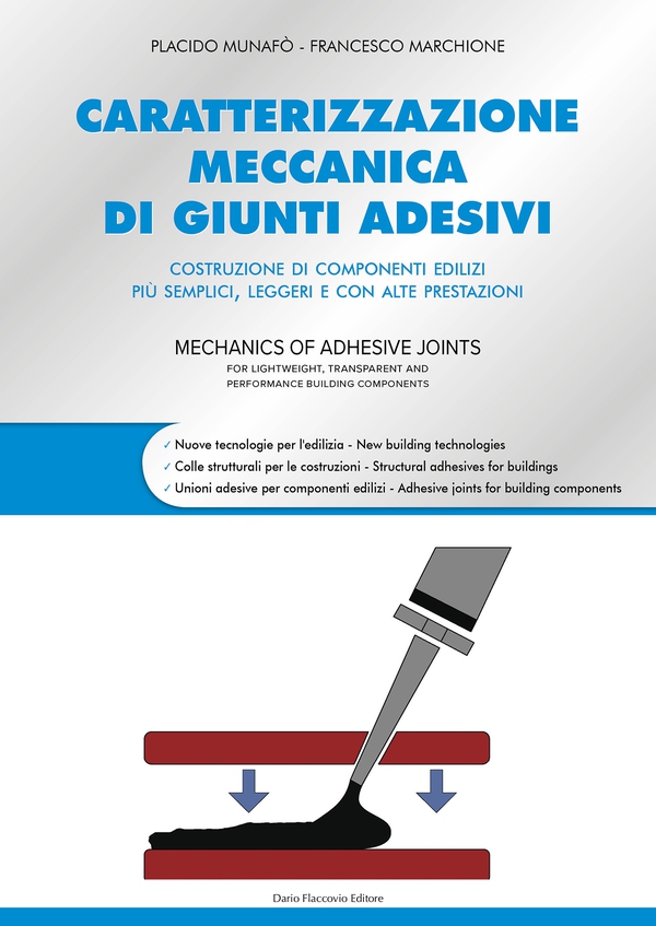 Caratterizzazione meccanica di giunti adesivi. Costruzione di componenti edilizi più semplici, leggeri e con alte prestazioni - Librerie.coop Caratterizzazione meccanica di giunti adesivi. Costruzione di componenti edilizi più semplici, leggeri e con alte prestazioni - Librerie.coop