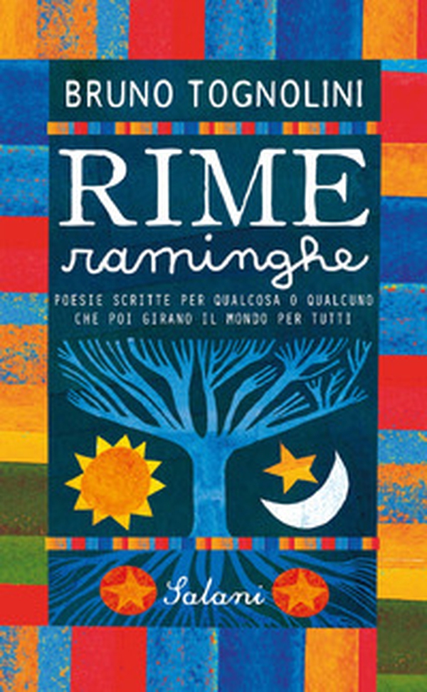 Rime raminghe. Poesie scritte per qualcosa o qualcuno che poi girano il mondo per tutti - Librerie.coop Rime raminghe. Poesie scritte per qualcosa o qualcuno che poi girano il mondo per tutti - Librerie.coop