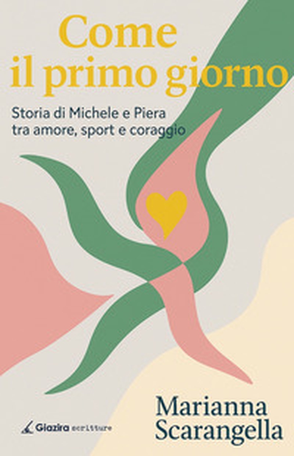 Come il primo giorno. Storia di Michele e Piera tra amore, sport e coraggio - Librerie.coop Come il primo giorno. Storia di Michele e Piera tra amore, sport e coraggio - Librerie.coop