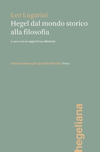 Hegel dal mondo storico alla filosofia - Librerie.coop